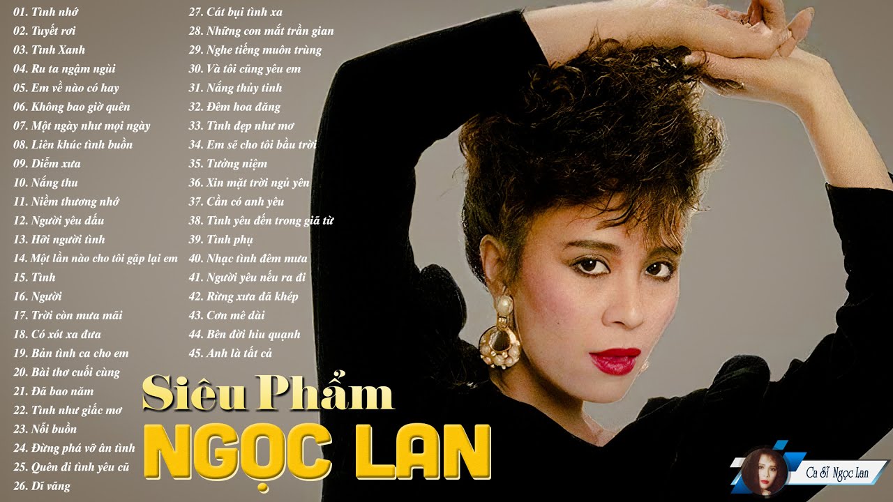 Tuyển Chọn 45 Tình Khúc Hải Ngoại Hay Nhất Của Danh Ca Huyền Thoại Ngọc Lan