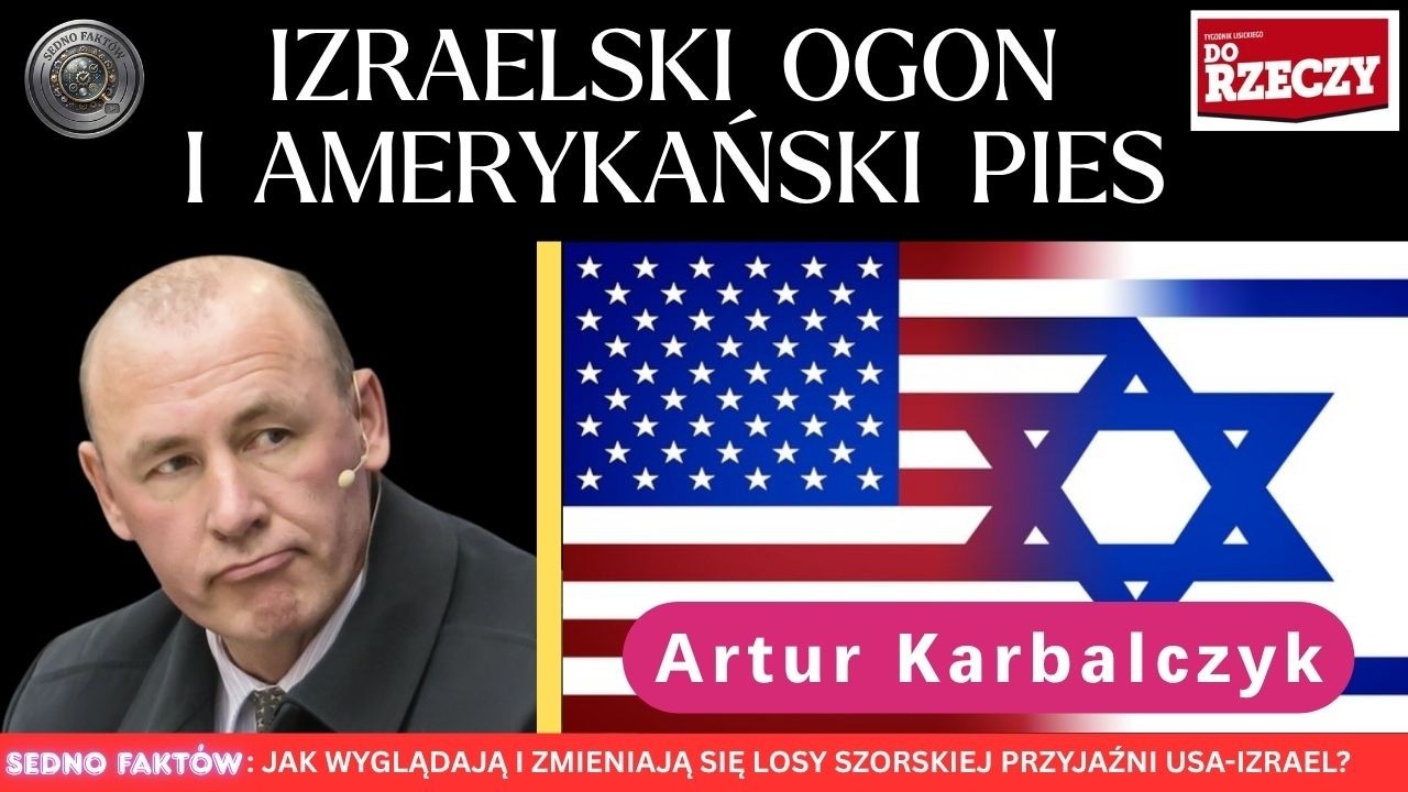 Artur Kalbarczyk o tym kto kim macha w relacjach USA-Izrael