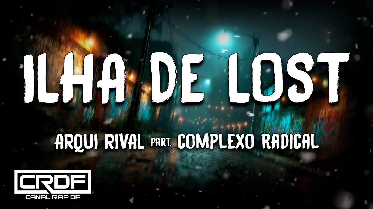 Arqui Rival part. Complexo Radical - Ilha de Lost (Letra)