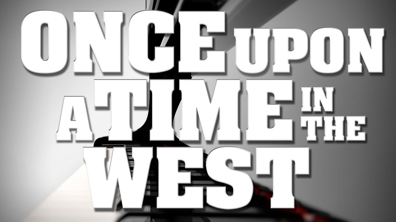 ONCE UPON A TIME IN THE WEST - Main Theme | Piano Version By Ennio Morricone