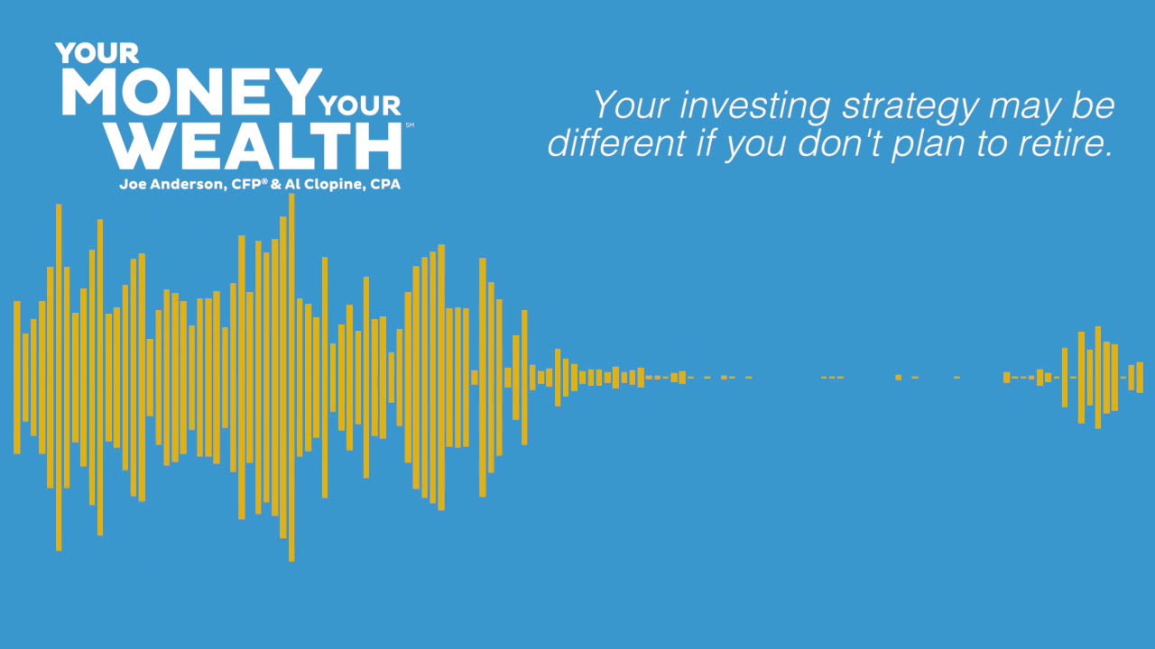 9 Retirement Tips If You Don&rsquo;t Plan to Retire with Alan Clopine - Your Money, Your Wealth EP143