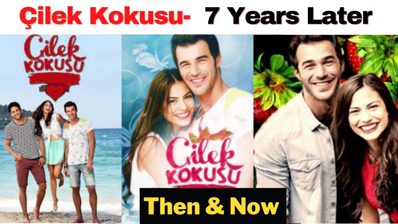 Çilek Kokusu Cast Then & Now 😛I  Demet Özdemir I Yusuf Çim I Turkish TV Series I رائحة الفراولة