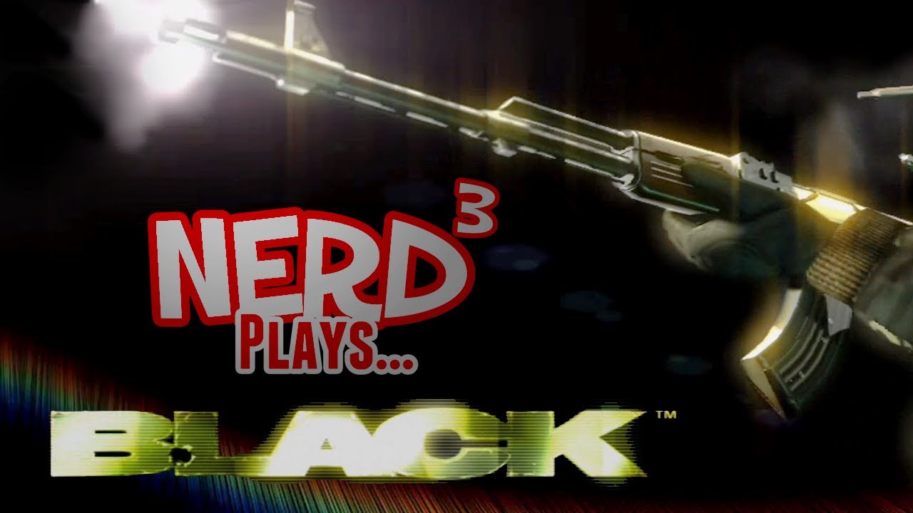 Nerd³ Plays... Black