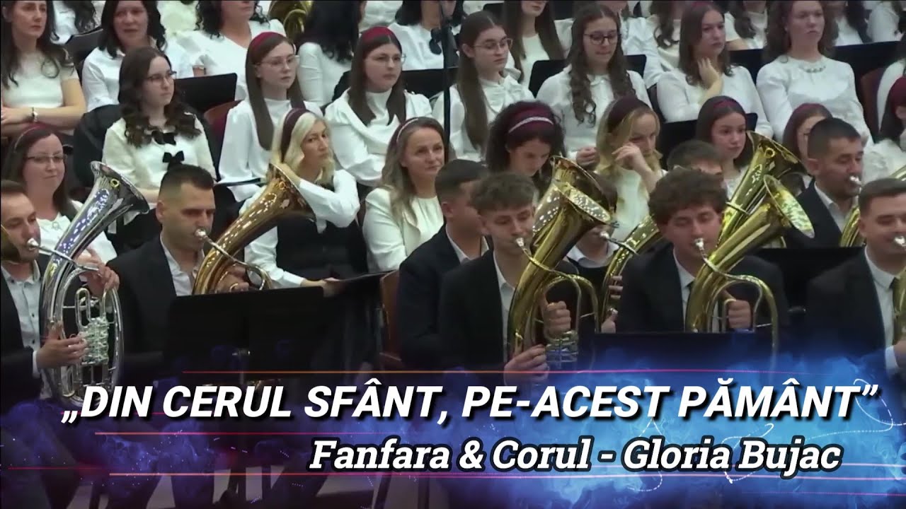 „DIN CERUL SFÂNT, PE-ACEST PĂMÂNT” - FANFARA & CORUL GLORIA BUJAC