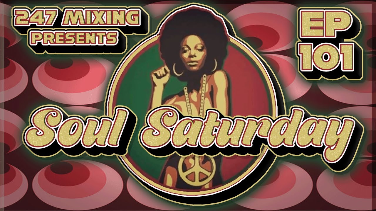 Soul Saturday Ep 101: A Funk & Soul Mega Mix of Timeless Classics