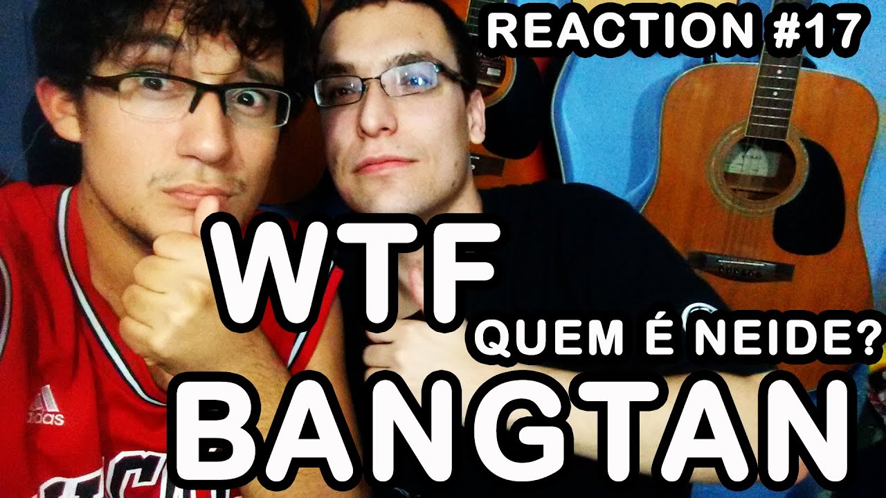 WTF BANGTAN? A MISSAO DE JUNGKOOK - QUEM É NEIDE? REACTION #17