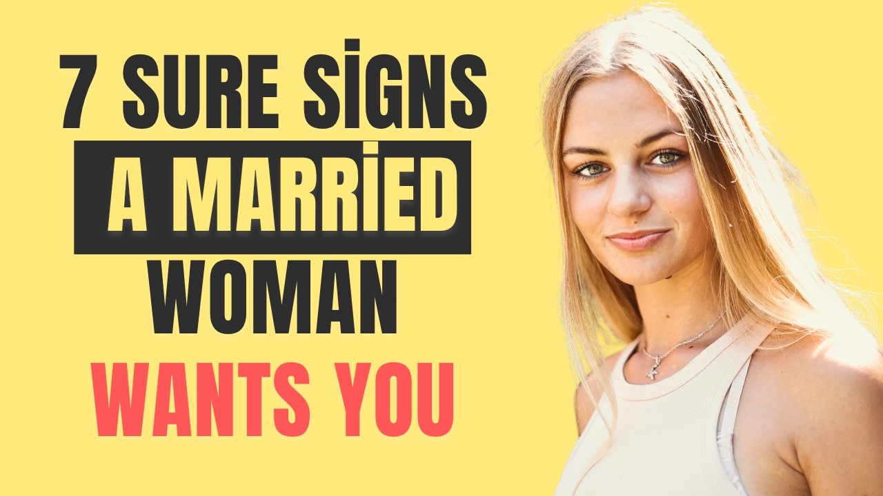 7 Sure Signs a Married Woman Wants You...| Women Psychology