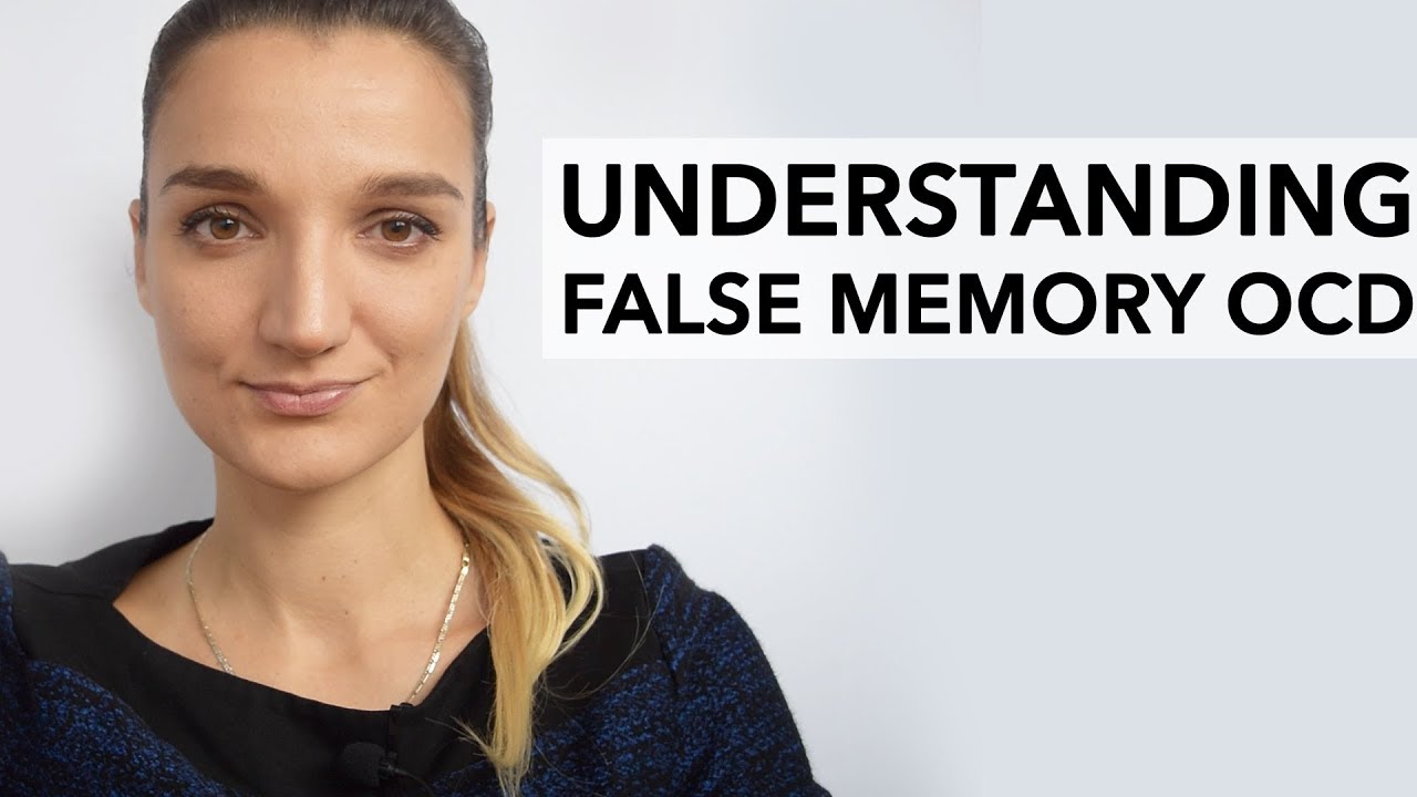False Memory OCD - Obsessive Compulsive Disorder Recovery