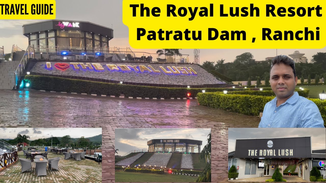 The Royal Lush Resort | Patratu Dam Ranchi | Full Review |