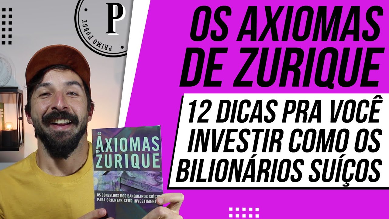 OS AXIOMAS DE ZURIQUE (RESUMO) I 12 Dicas para APRENDER A INVESTIR como os INVESTIDORES da SUÍÇA