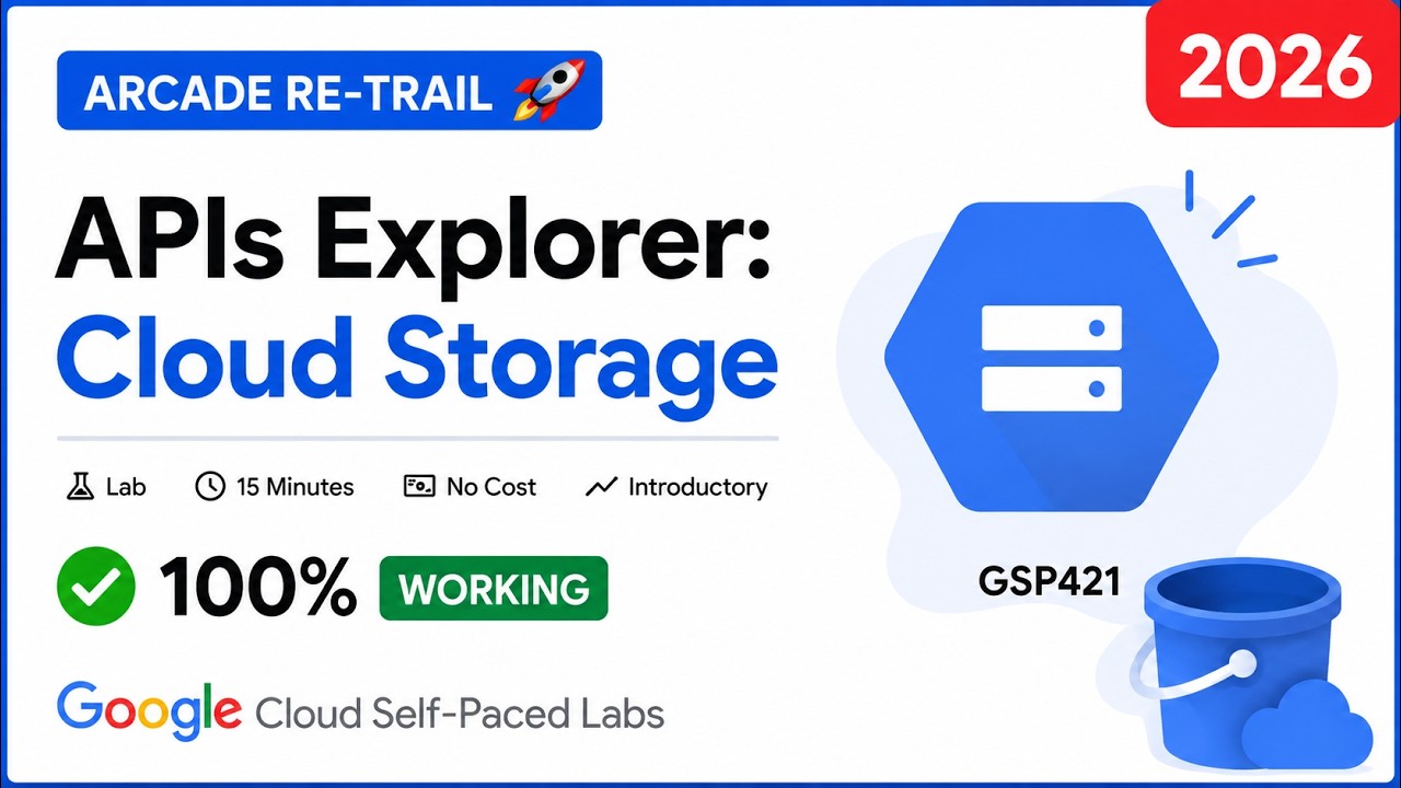 Начинаем Arcade Re-Trail! | Лабораторная работа Cloud Storage APIs Explorer | GSP421