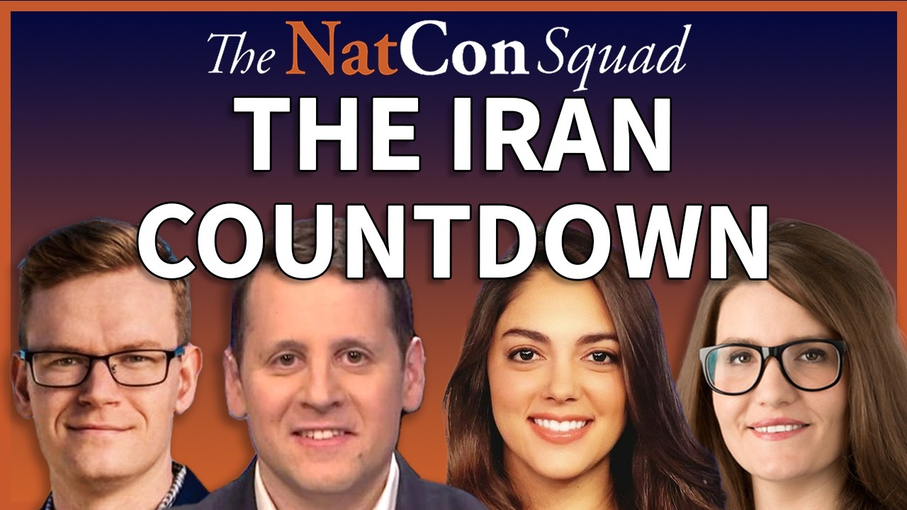 The Iran Countdown | The NatCon Squad | Episode 253