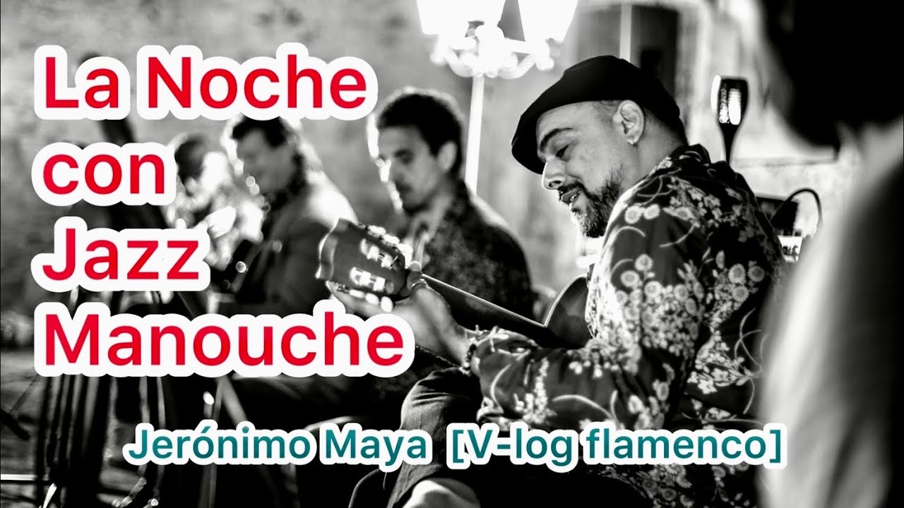 La noche con Jazz Manouche / Jerónimo Maya [Vlog Flamenco]