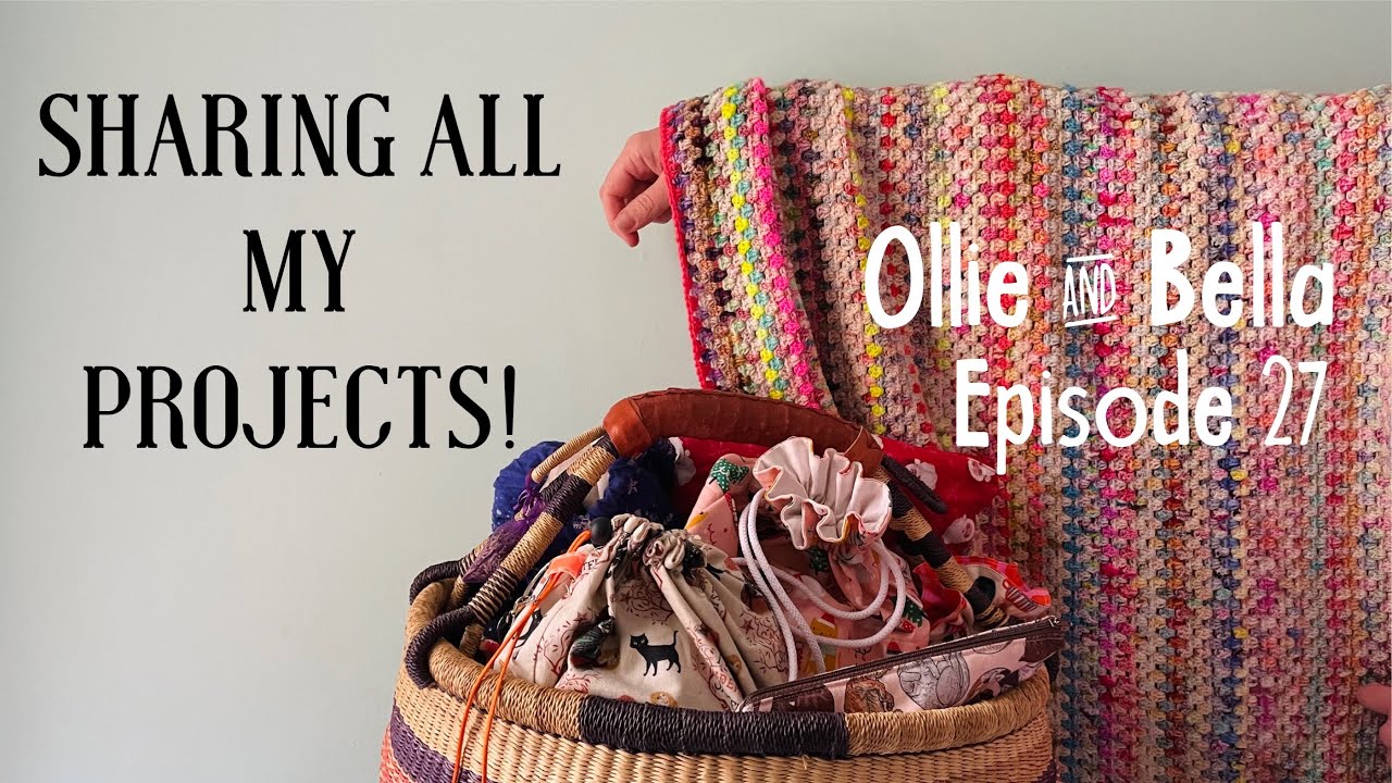 Episode 27 | Sharing ALL of my Knitting & Crochet Projects!