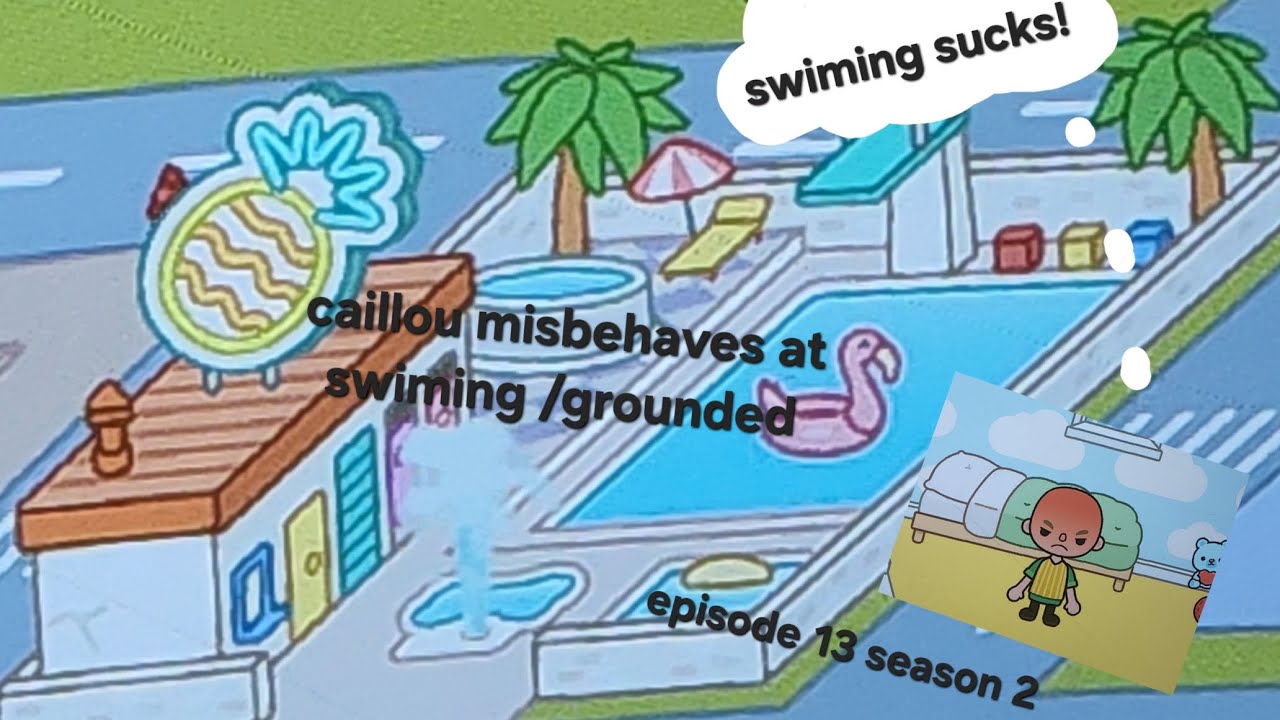 caillou gets grounded E13 S2 caillou misbehaves at swiming /grounded