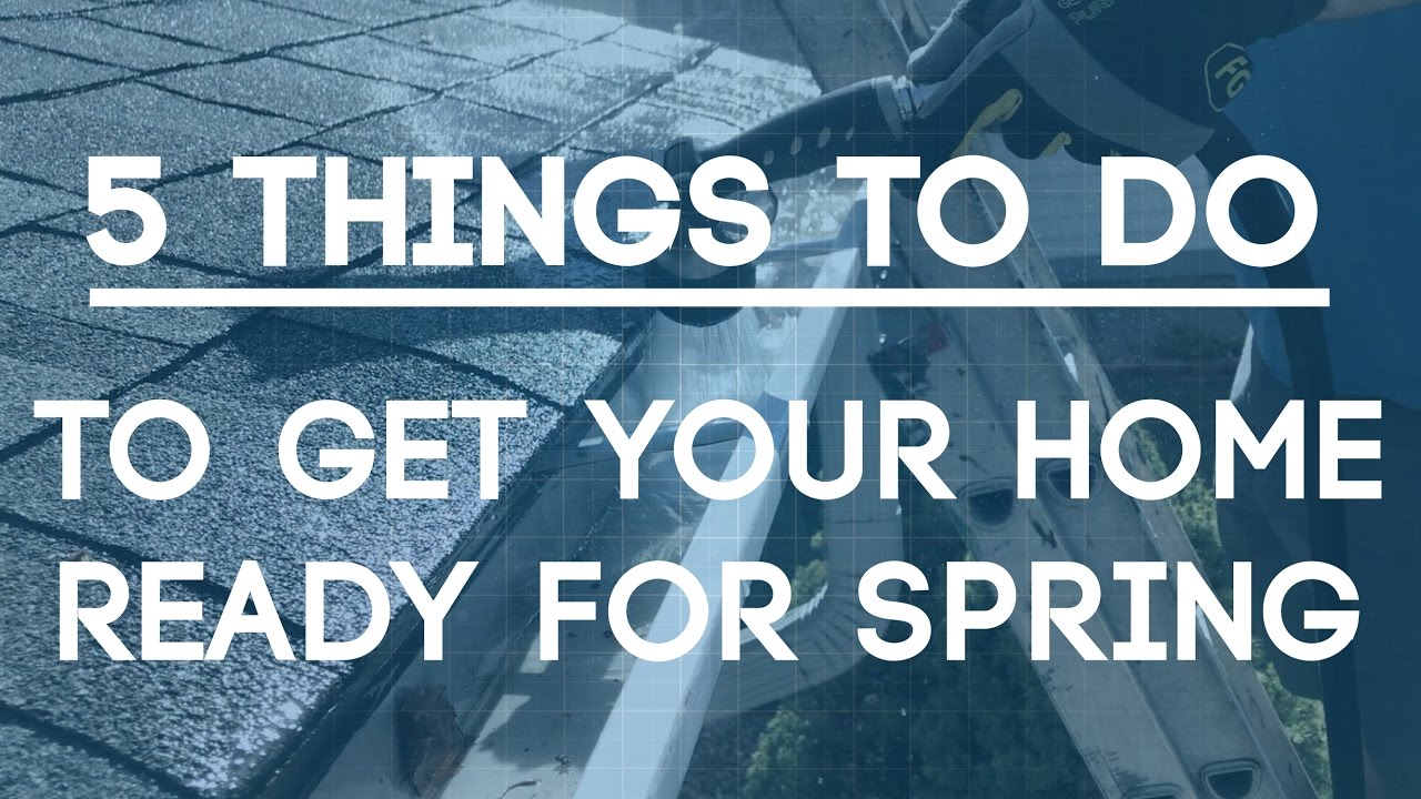 Spring Home Maintenance Checklist - 5 Things You Should Check This Weekend