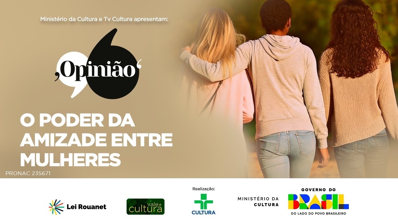 OPINIÃO | O PODER DA AMIZADE ENTRE AS MULHERES | 13/03/2026