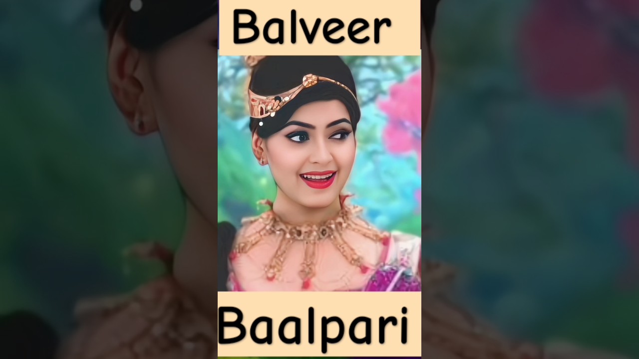 Baalveer ki (baal pari) sharmilee raaj transformation journey 🥰🔥🥰 #balveer #devjoshi #baalpari