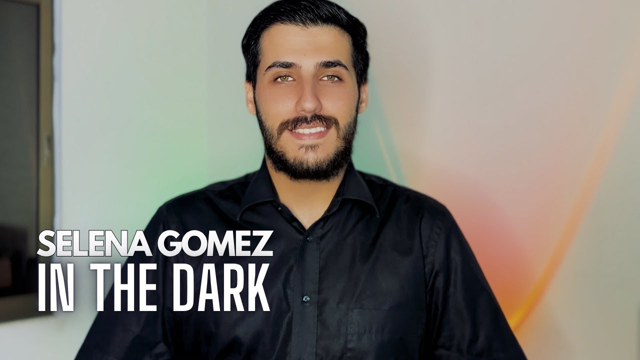 Selena Gomez - In The Dark (COVER) (Male Version)