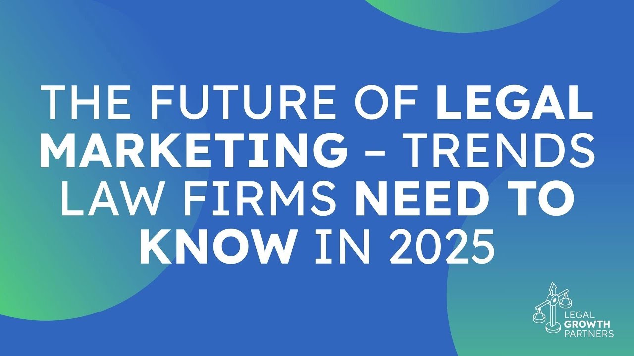 The Future of Legal Marketing &ndash; Trends Law Firms Need to Know in 2025