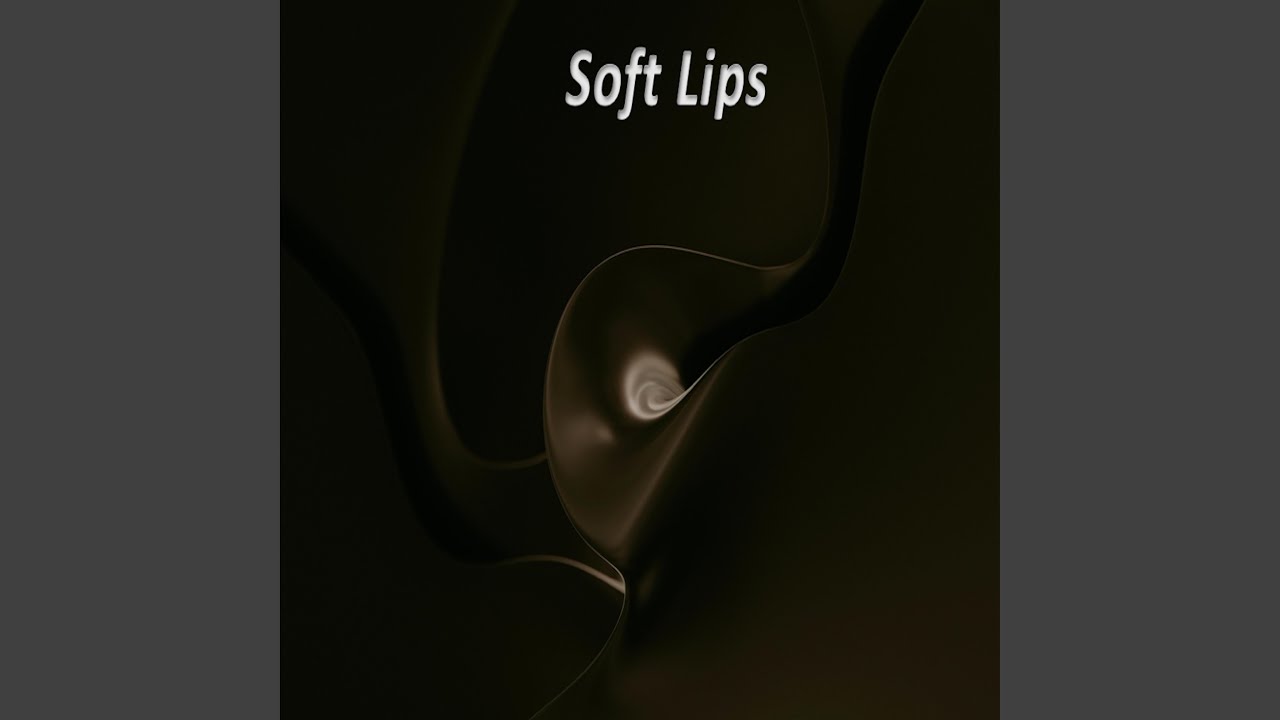 Soft Lips