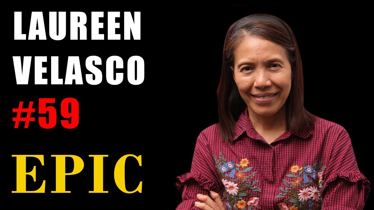 Laureen Velasco(Round 2): Freedom, Stillness, Mentorship, Transcendence, and Awe | Epic Podcast #59