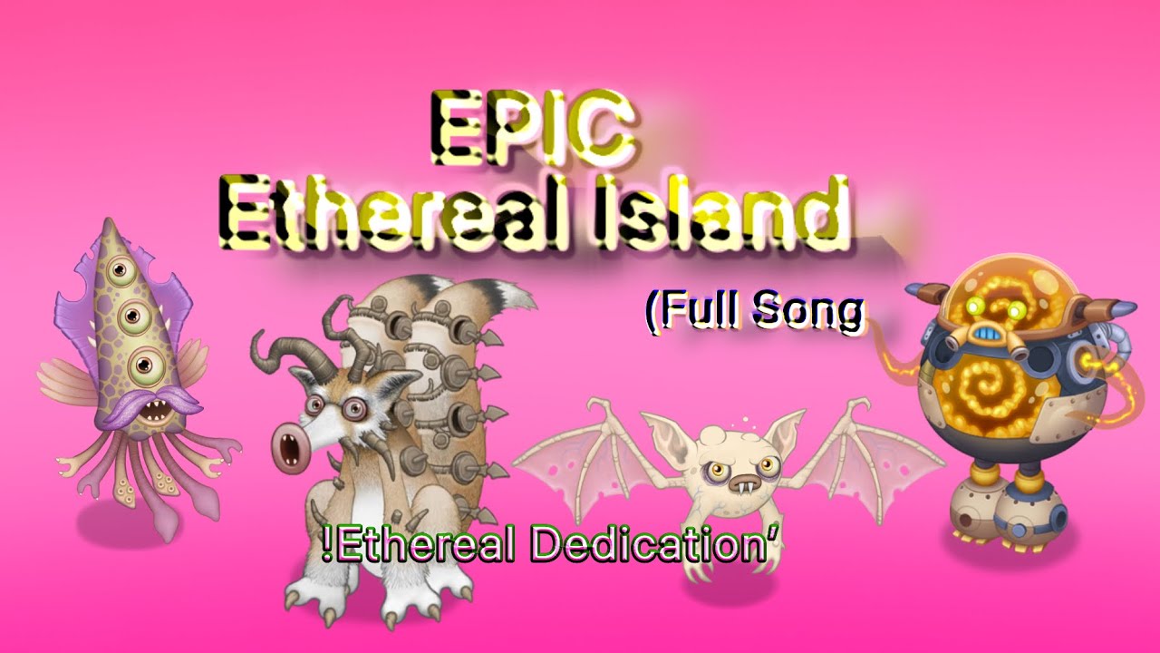 Ethereal Dedication Full Song | My Singing Monsters Fanmade Island | Epic Ethereal Island
