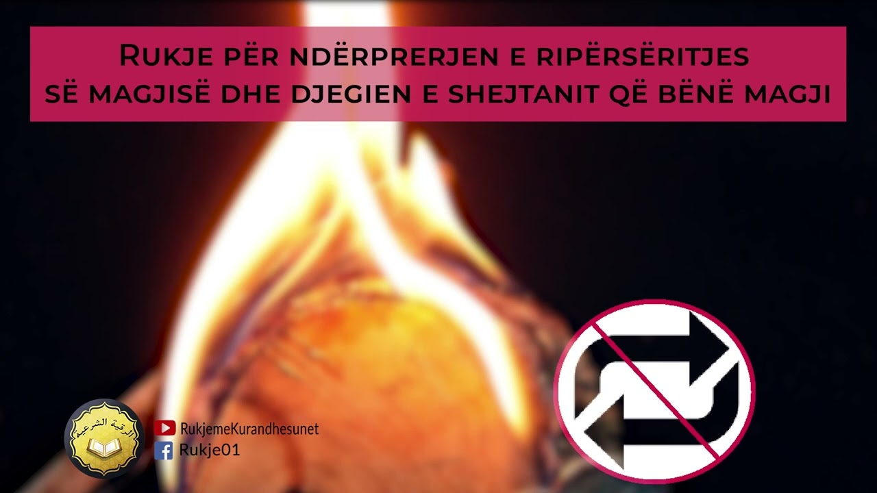 Rukje për ndërprerjen e ripërsëritjes së magjisë dhe djegien e shejtanit që bënë magji