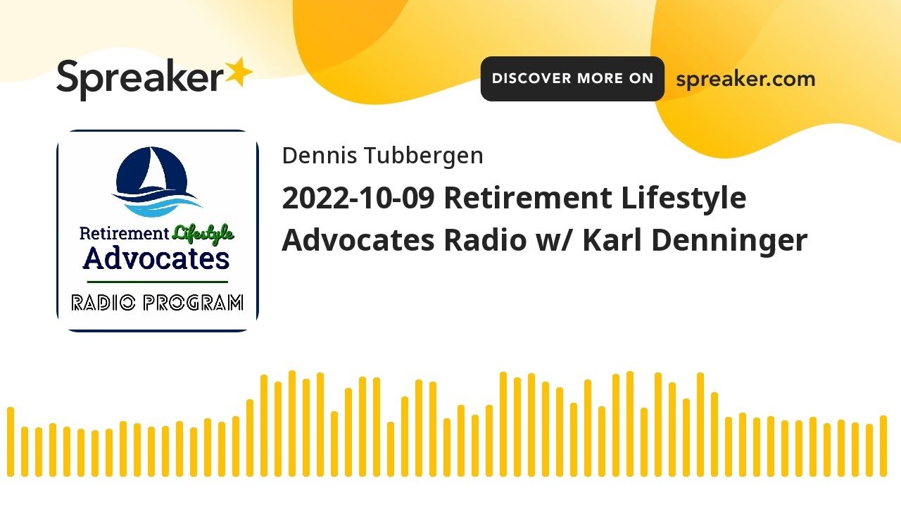 2022-10-09 Retirement Lifestyle Advocates Radio w/ Karl Denninger
