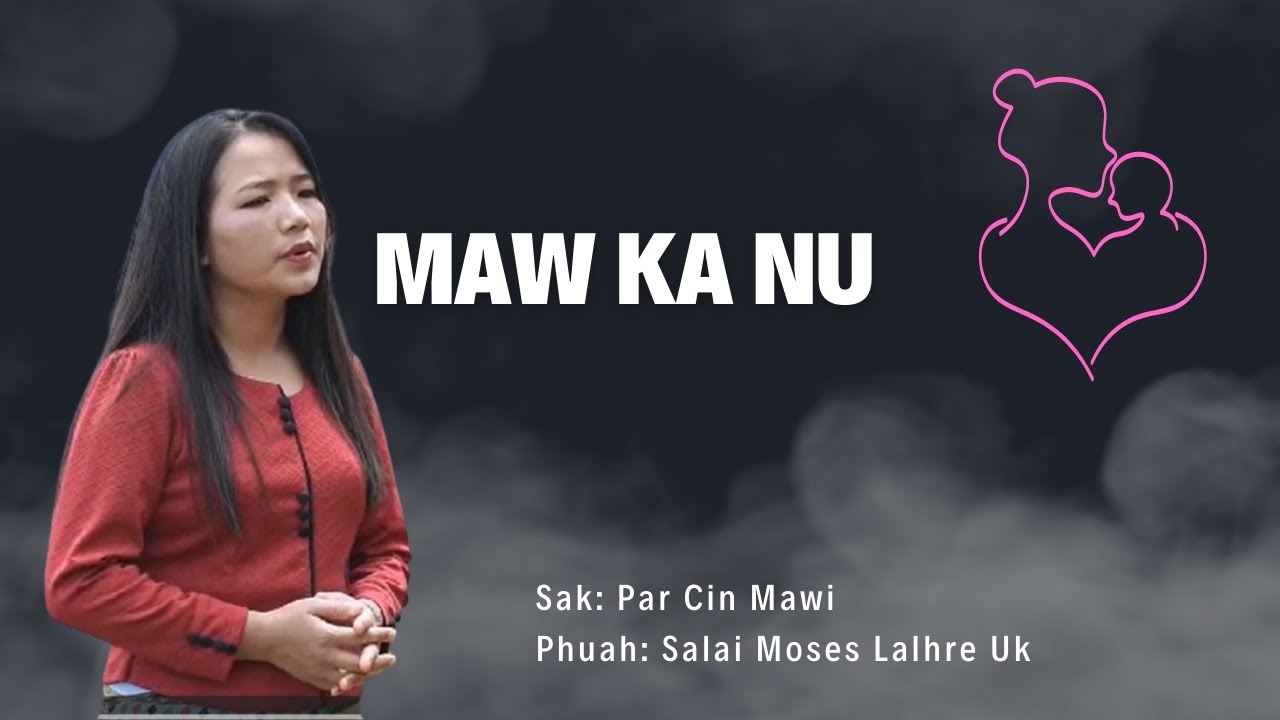Mai Par Cin Mawi | Maw Ka Nu