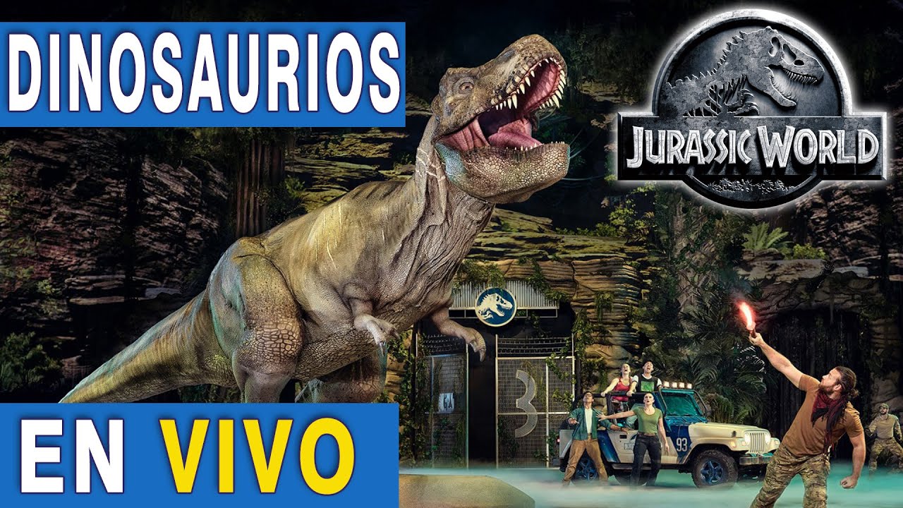 DINOSAURIOS EN VIVO JURASSIC WORLD ALIVE EL ESPECTACULO
