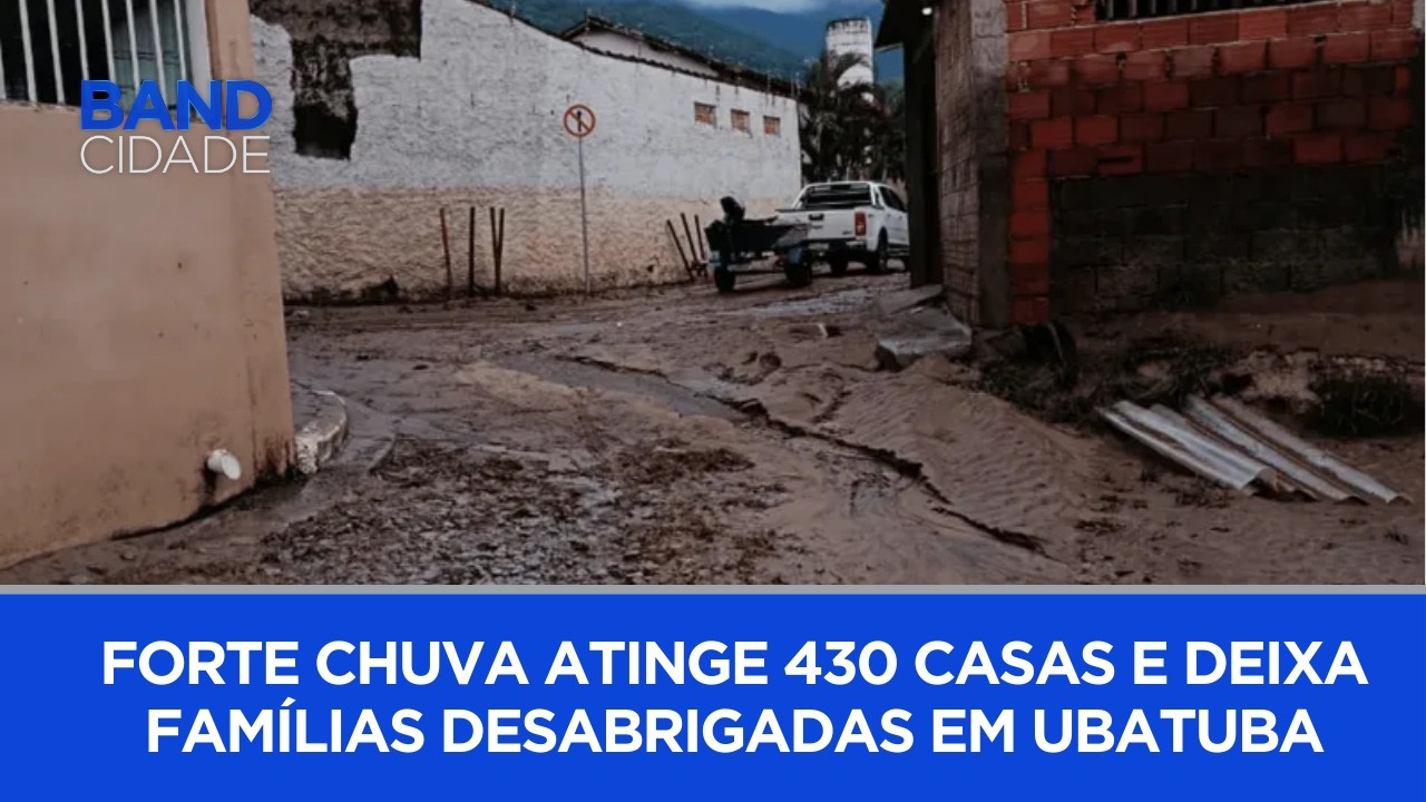 Mais de 400 casas foram afetadas por chuva intensa em Ubatuba | BAND CIDADE 1ª EDIÇÃO