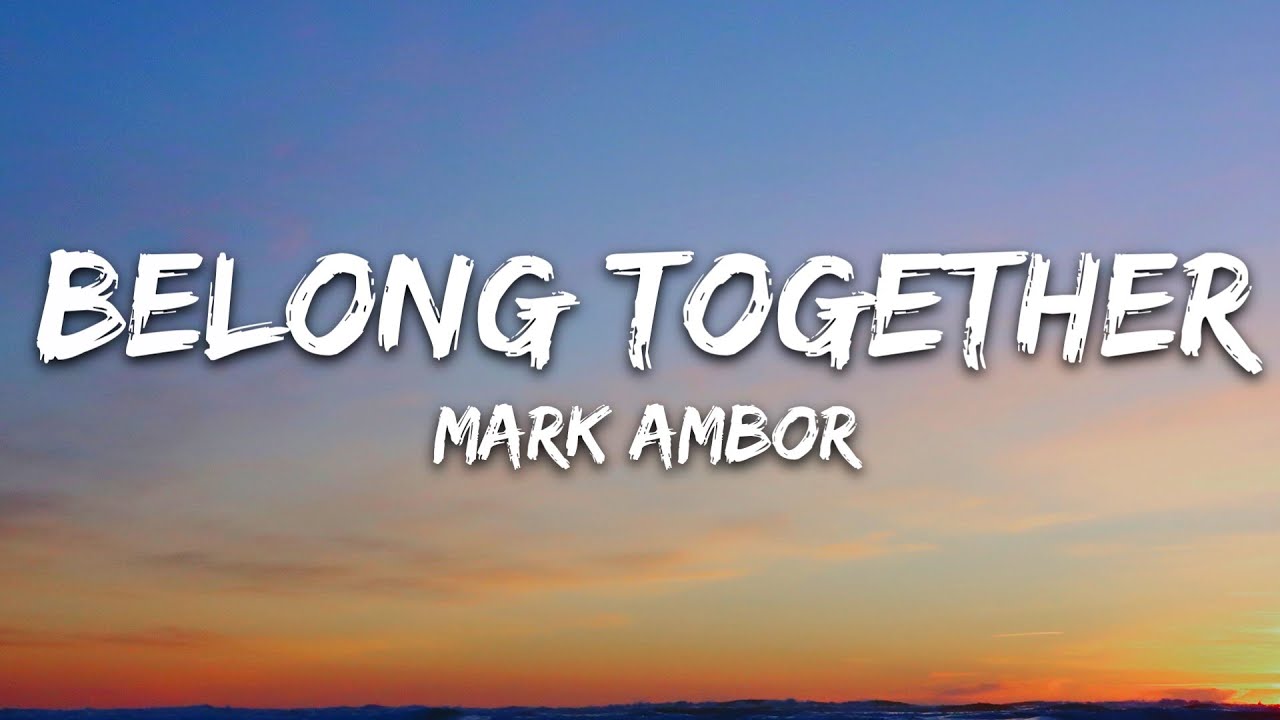 Mark Ambor - Belong Together (Lyrics)