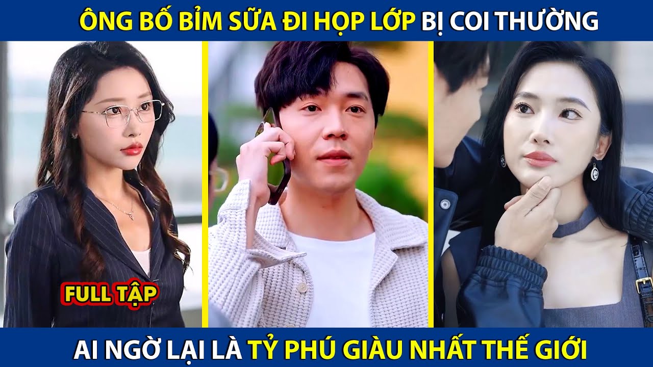 Ông Bố Bỉm Sữa Đi Họp Lớp Bị Coi Thường, Ai Ngờ Lại Là Tỷ Phú Giàu Nhất Thế Giới | review phim