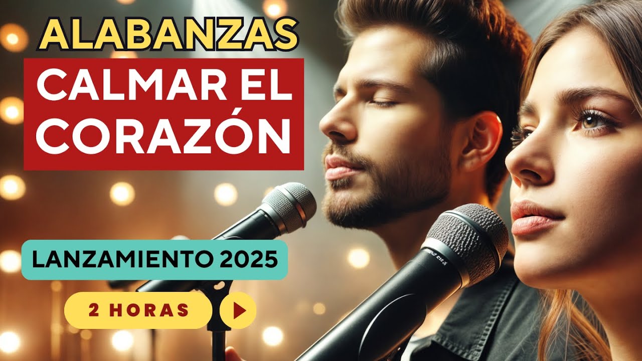 [ESTRENO GOSPEL 2025] ✨ Alabanzas para CALMAR EL CORAZ&Oacute;N y traer paz. &iexcl;Nuevas Canciones y Himnos!