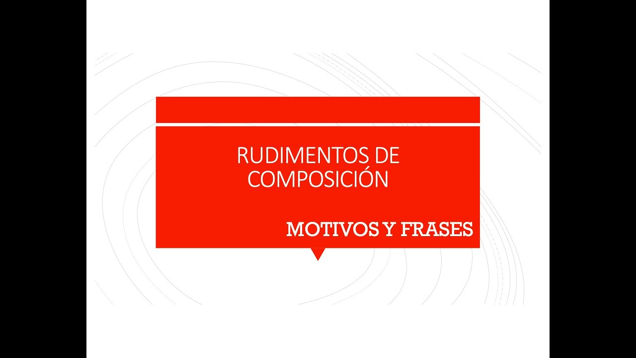MOTIVOS Y FRASES - Rudimentos de Composición Melódica
