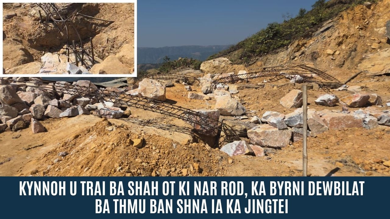 KYNNOH U TRAI BA SHAH OT KI NAR ROD, KA BYRNI DEWBILAT BA THMU BAN SHNA IA KA JINGTEI