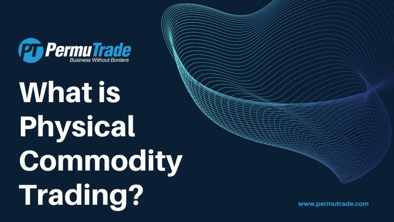 What is physical commodity trading? (PermuTrade)
