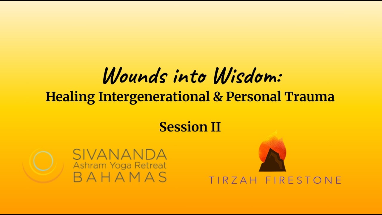 Wounds into Wisdom: Healing Intergenerational Trauma with Rabbi Dr. Tirzah Firestone
