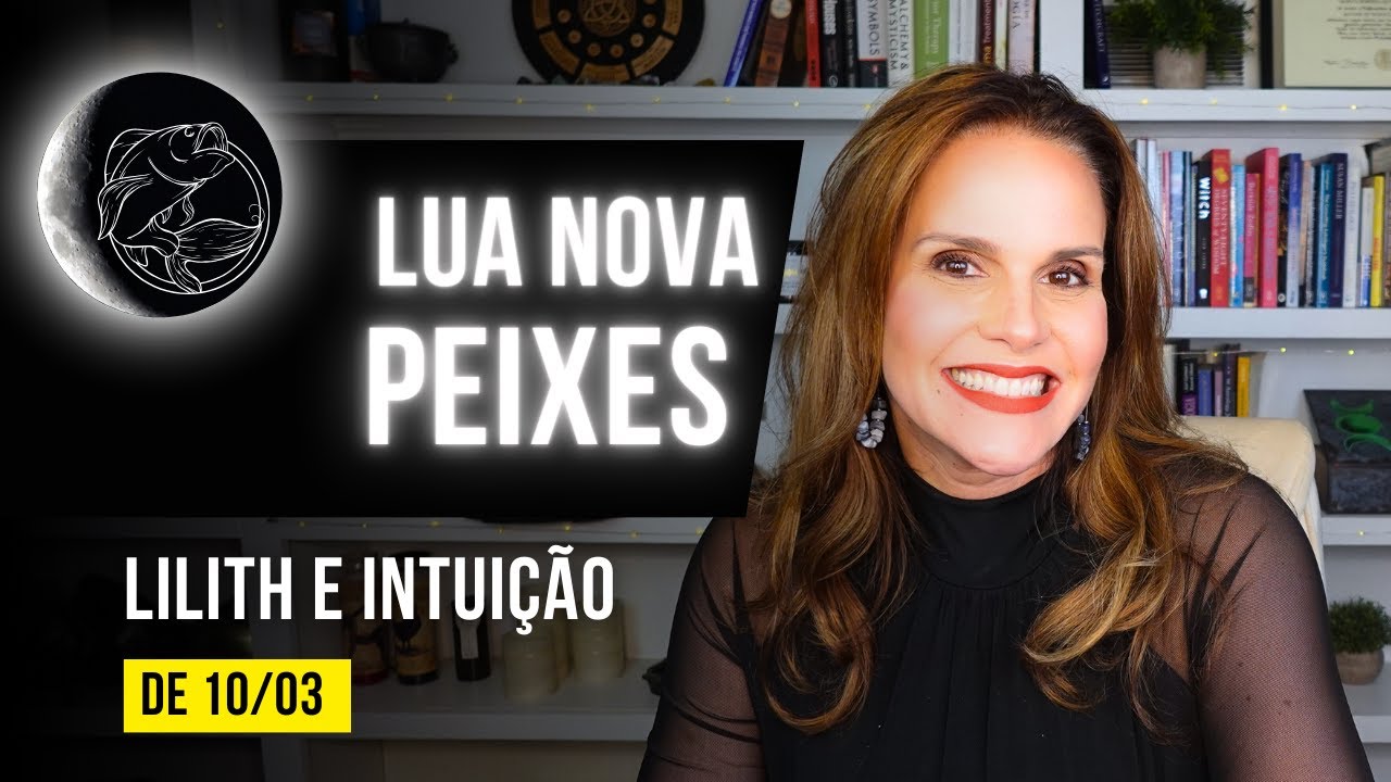 LUA NOVA EM PEIXES | EXPLORE SUA LILITH E NAVEGUE ENTRE INSTINTOS E INTUIÇÃO! | MÁRCIA FERVIENZA