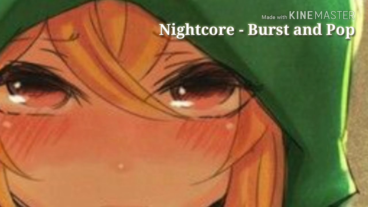 Burst and Pop (nightcore lyrics)