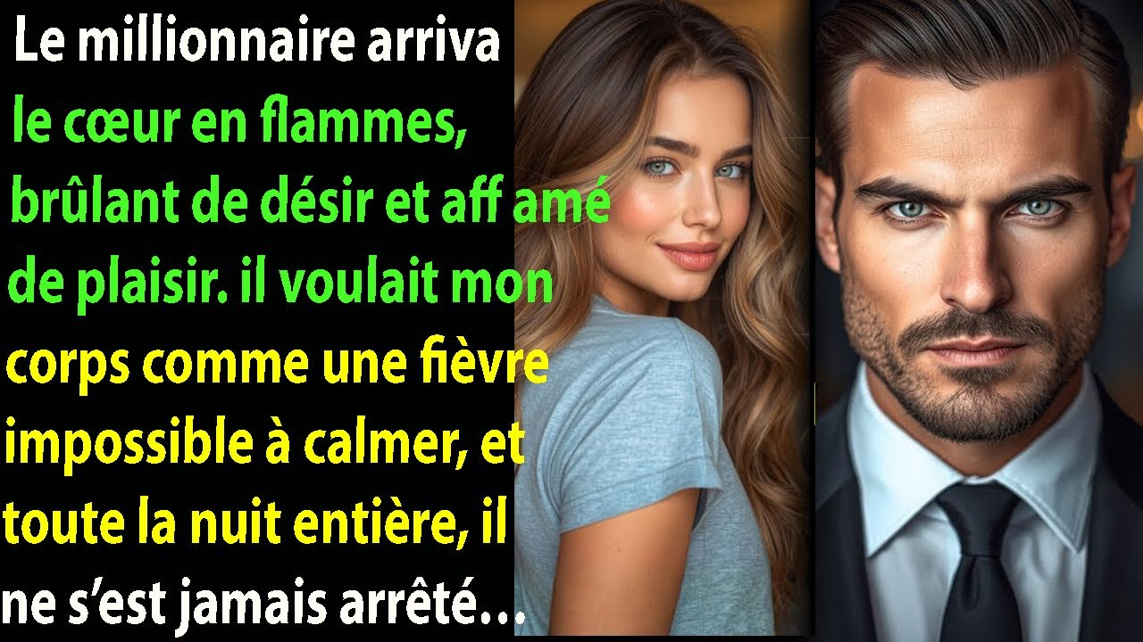 Le milliardaire entra, brûlant de désir, affamé d’elle… et il ne s’arrêta pas de toute la nui