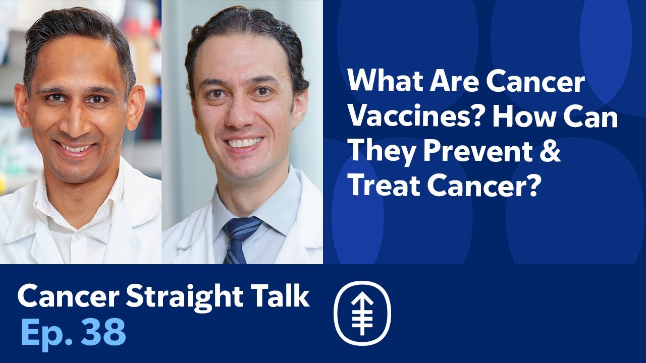What Are Cancer Vaccines? How Can They Prevent and Treat Cancer? | Cancer Straight Talk Podcast