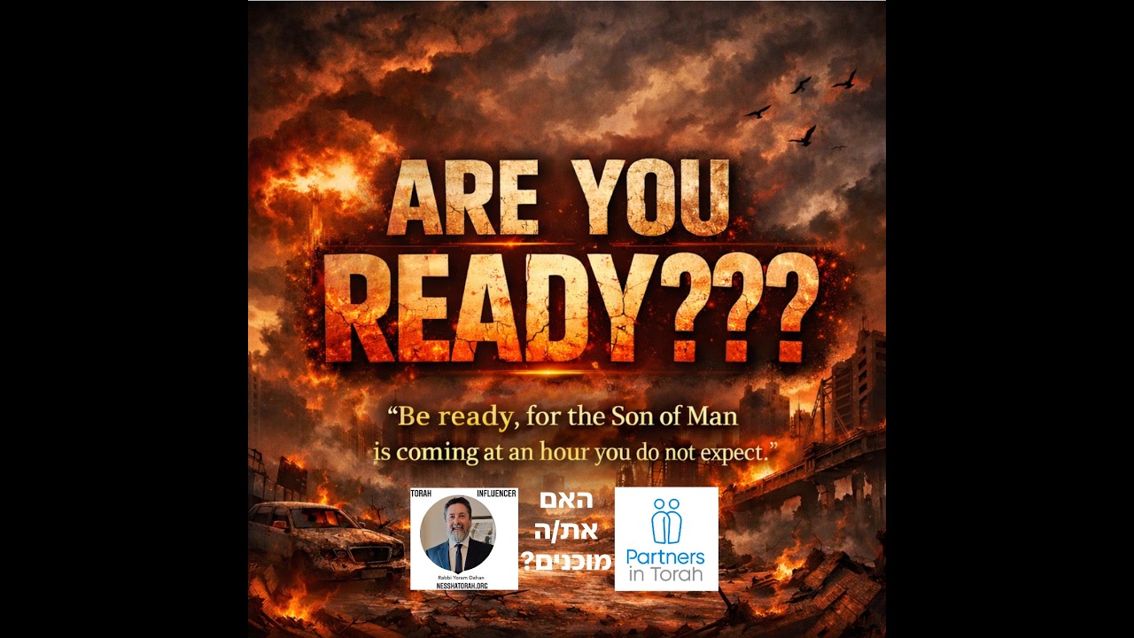 ‎ב״ה ״הסוף הקרוב - מוכנים? B”H Kollel A.I PARTNERS IN TORAH “THE END - ARE YOU READY?” R Yoram Dahan