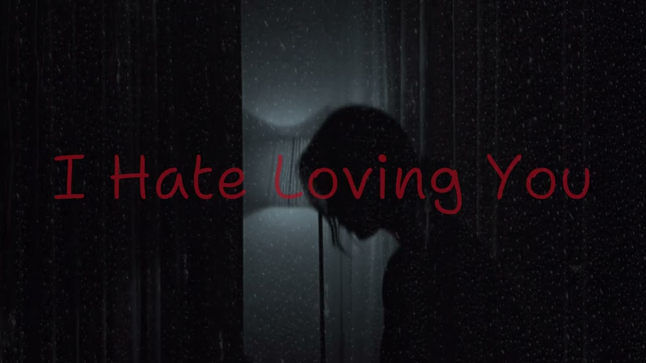 I Hate Loving You | Sad Song | Lonely Vibe