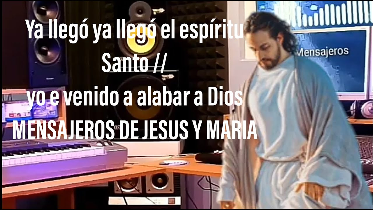 Mensajeros de Jesús y María//Ya llegó ya llegó el espíritu Santo //Yo vine a alabar a Dios
