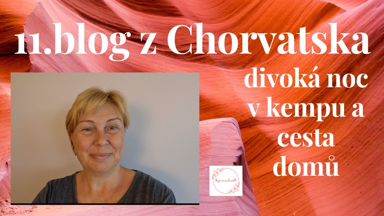 11.blog z Chorvatska-divoká noc v kempu a cesta domů