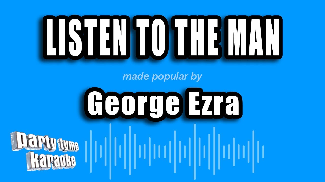 George Ezra - Listen To The Man (Karaoke Version)