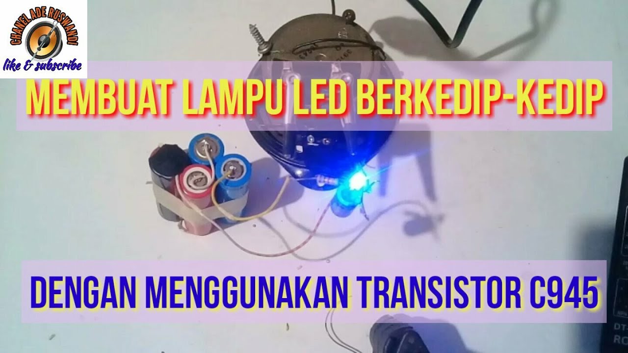Membuat lampu LED berkedip kedip dengan menggunakan transistor C945