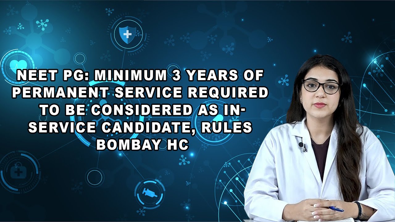 NEET PG: Minimum 3 Years Of Permanent Service Required To Be Considered As In-Service Candidate